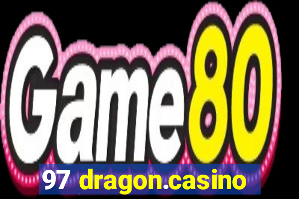 97 dragon.casino